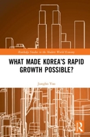 What Made Korea’s Rapid Growth Possible? 1032336919 Book Cover