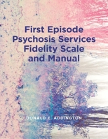 First Episode Psychosis Services Fidelity Scale (Feps-Fs 1.0) and Manual 1773852086 Book Cover