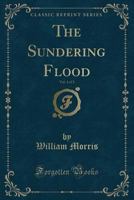 The sundering flood. By: William Morris (Volume 1): Fantasy novel 1539346501 Book Cover