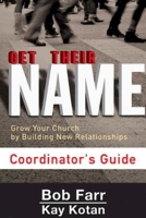 Get Their Name: Coordinator's Guide: Grow Your Church by Building New Relationships 1501825437 Book Cover