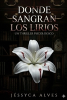 Donde Sangran Los Lirios (Spanish Edition) B0GVXVC3JQ Book Cover
