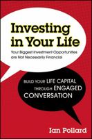 Investing in Your Life: Your Biggest Investment Opportunities Are Not Necessarily Financial 1742169317 Book Cover