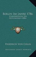 Berlin Im Jahre 1786: Schilderungen Der Zeitgenossen (1886) 1141475766 Book Cover