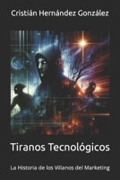 Tiranos Tecnológicos: La Historia de los Villanos del Marketing (Spanish Edition) B0CNT79G21 Book Cover