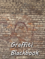 Graffiti Blackbook: 110 Blank Pages to Draw Graffitis and Tags | Graffiti Sketchbook | 110 pages | 8.5x11 | Gift for Graffiti Artists 166183986X Book Cover