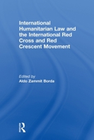 International Humanitarian Law and the International Red Cross and Red Crescent Movement 0415814863 Book Cover