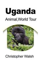 Uganda Animal World Tour: Wildlife and Nature 1981775412 Book Cover