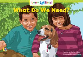What Do We Need? (Learn to Read, Read to Learn) 1574711296 Book Cover