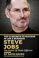 Steve Jobs - Top 13 Secrets To Success in Life & Business: The Power Of Think Different 1537731122 Book Cover