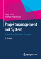 Projektmanagement Mit System: Organisation, Methoden, Steuerung 3834945897 Book Cover