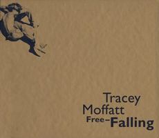 Tracey Moffatt: Free-Falling 0944521363 Book Cover