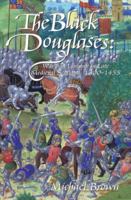 Black Douglases: War and Lordship in Medieval Scotland, 1300 - 1455 1862320365 Book Cover