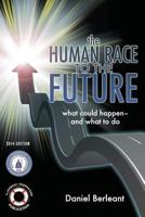 The Human Race to the Future: What Could Happen - And What to Do 1494712113 Book Cover