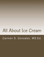 All About Ice Cream: Bilingual Story, Games, Coloring and More 1548232599 Book Cover