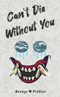 Can't Die Without You B0FGWQZX38 Book Cover