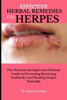 EFFECTIVE HERBAL REMEDIES FOR HERPES: The Practical Strategies and Ultimate Guide to Preventing Recurring Outbreaks And Healing Herpes Naturally B0CQYX6B6Y Book Cover