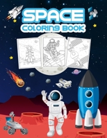 Space Coloring Book: Great Space Activity Book for Boys, Girls and Kids. Perfect Space Gifts for Toddlers and Children who love to dive into the magical space and enjoy with friends 1008946117 Book Cover