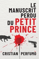 Le manuscrit perdu du Petit Prince (French Edition) 6319002581 Book Cover