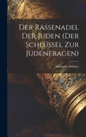 Der Rassenadel Der Juden (der Schlüssel Zur Judenfragen) 1020997117 Book Cover