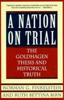 A Nation on Trial: The Goldhagen Thesis and Historical Truth 0805058729 Book Cover