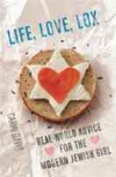 Life, Love, Lox: Real-World Advice for the Modern Jewish Girl 0762437871 Book Cover