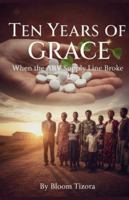 Ten years of grace: When the ARV supply line broke B0G3MBSMVC Book Cover