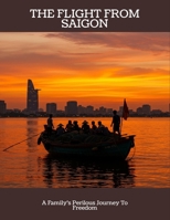The Flight From Saigon: A Family'S Perilous Journey To Freedom B0FNCM4LH4 Book Cover