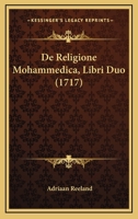 De Religione Mohammedica, Libri Duo (1717) 1165932245 Book Cover