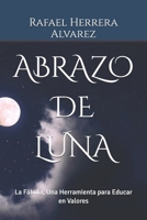 ABRAZO DE LUNA: La Fábula, Una Herramienta para Educar en Valores B0H71B5B6T Book Cover