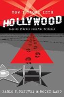 How I Broke into Hollywood: Success Stories from the Trenches 0060789646 Book Cover