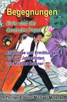 Begegnungen: Elvis und der deutsche Papst 1514261685 Book Cover