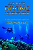 Ultimate Diving Adventures 0991074602 Book Cover