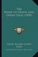 The Heart of Denise and Other Tales 1512048305 Book Cover