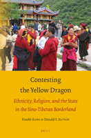 Contesting the Yellow Dragon : Ethnicity, Religion, and the State in the Sino-Tibetan Borderland 9004387382 Book Cover