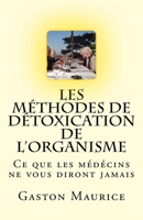 Les Méthodes de Détoxication de l'Organisme: Ce que les médécins ne vous diront jamais 1729716741 Book Cover