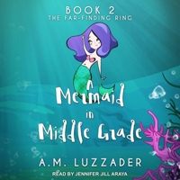 A Mermaid in Middle Grade Book 2: The Far-Finding Ring B0B4THRHCV Book Cover