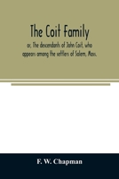 The Coit Family or The Descendants of John Coit 9354024637 Book Cover