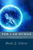 For I Am Human: An Uncommon Look At Our Common Heritage 1530438500 Book Cover