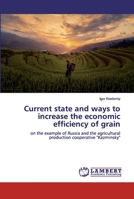 Current state and ways to increase the economic efficiency of grain 6200505055 Book Cover