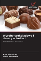 Wyroby czekoladowe i desery w Indiach: Analiza trendów i popularnosci (Polish Edition) 6208678390 Book Cover