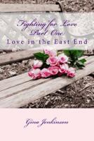 Fighting for Love: Love in the East End 1514651106 Book Cover