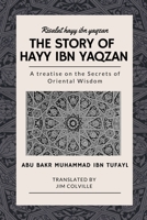 The Story of Hayy ibn Yaqzan - Risalat hayy ibn yaqzan: A treatise on the Secrets of Oriental Wisdom B08PJPR218 Book Cover