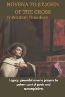 NOVENA TO ST.JOHN OF THE CROSS: Legacy, powerful novena prayers to patron saint of poets and contemplatives B0CQM4TLY6 Book Cover