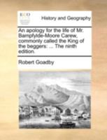 An apology for the life of Mr. Bampfylde-Moore Carew, commonly called the King of the beggers: ... The ninth edition. 1140784447 Book Cover