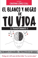 El blanco y negro de tu vida: ¡¡¡transfórmate!!! (Spanish Edition) 8409199726 Book Cover