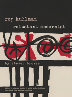 Roy Kuhlman: Reluctant Modernist 1683965485 Book Cover