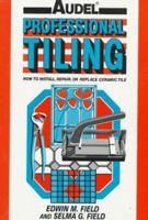 Professional Tiling: How to Install, Repair, or Replace Ceramic Tile (Audel) 0025377418 Book Cover