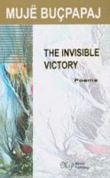 Fitorja E Padukshme: Poezi = the Invisible Victory: Poems 0972852174 Book Cover