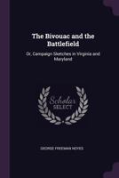 The Bivouac and the Battlefield: or, campaign sketches in Virginia and Maryland 1245227211 Book Cover