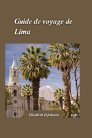 Lima Guide de voyage 2024: Dévoilement des secrets les mieux gardés et de la vie animée de la charmante capitale du Pérou (French Edition) B0CSMY8QGX Book Cover